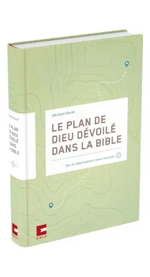 Plan de Dieu dévoilé dans la Bible (Le)