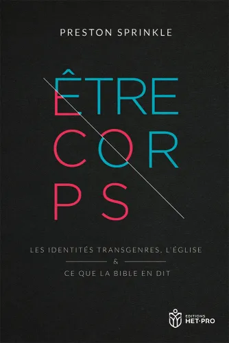 Etre corps - Les identités transgenres, l'église et ce que la Bible en dit