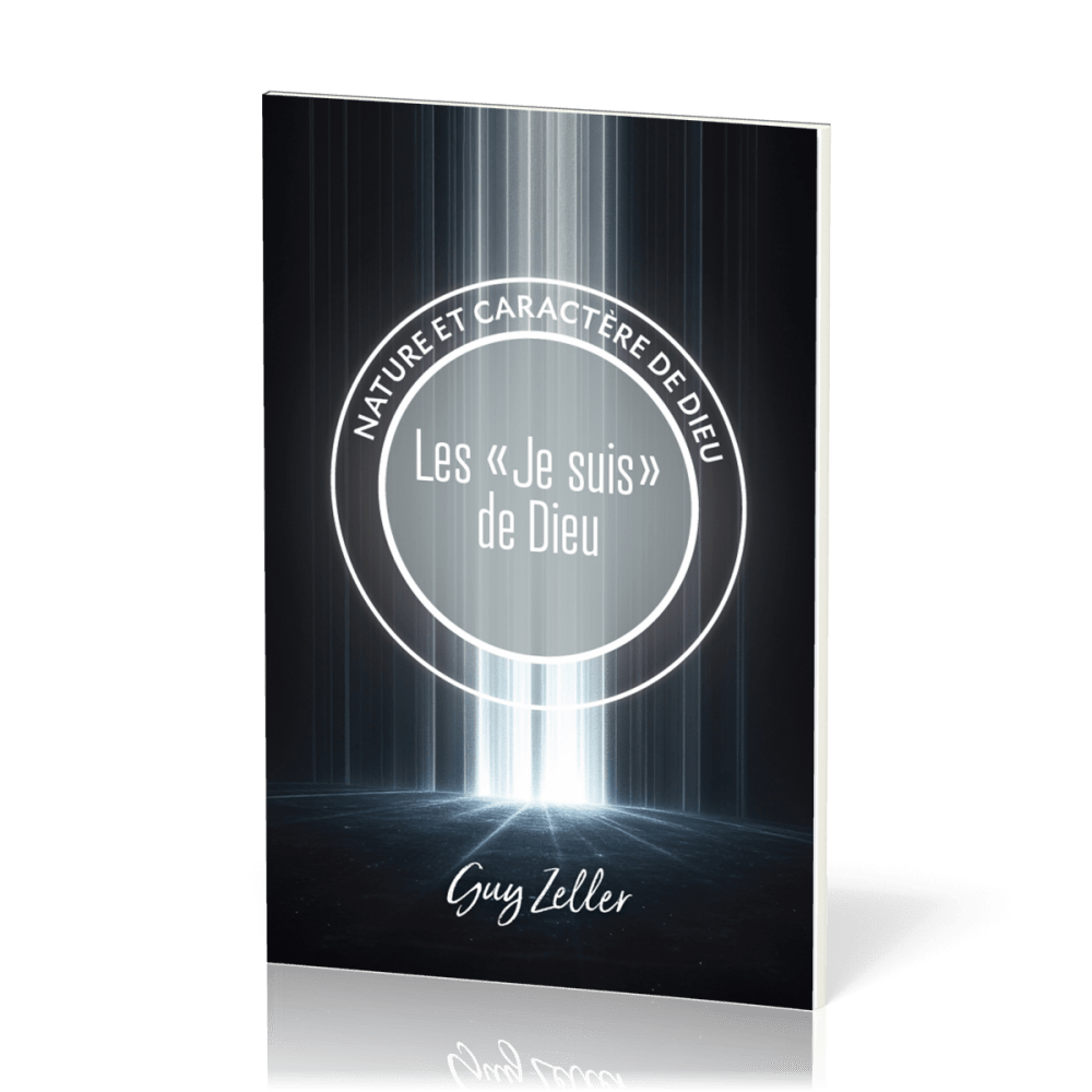 "Je suis" de Dieu (Les) - Nature et caractère de Dieu