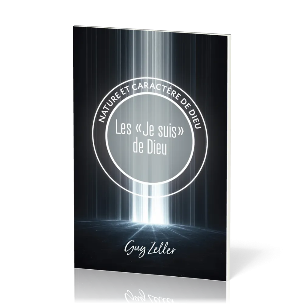 "Je suis" de Dieu (Les) - Nature et caractère de Dieu