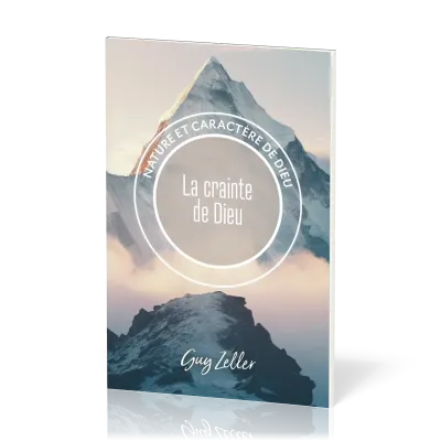 Crainte de Dieu (La) -  Nature et caractère de Dieu