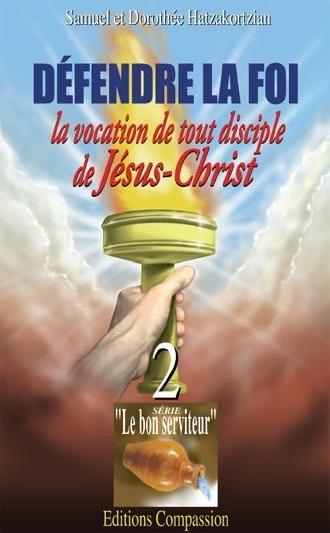 DEFENDRE LA FOI LA VOCATION DE TOUT DISCIPLE DE JESUS-CHRIST