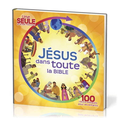 Jésus dans toute la Bible - 100 récits bibliques pour les enfants
