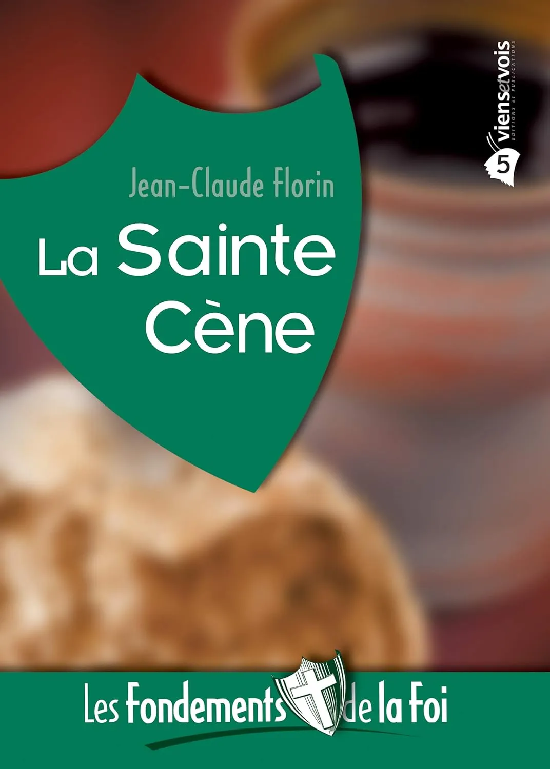 FONDEMENTS DE LA FOI (LES) - VOL. 5 - LA SAINTE CENE