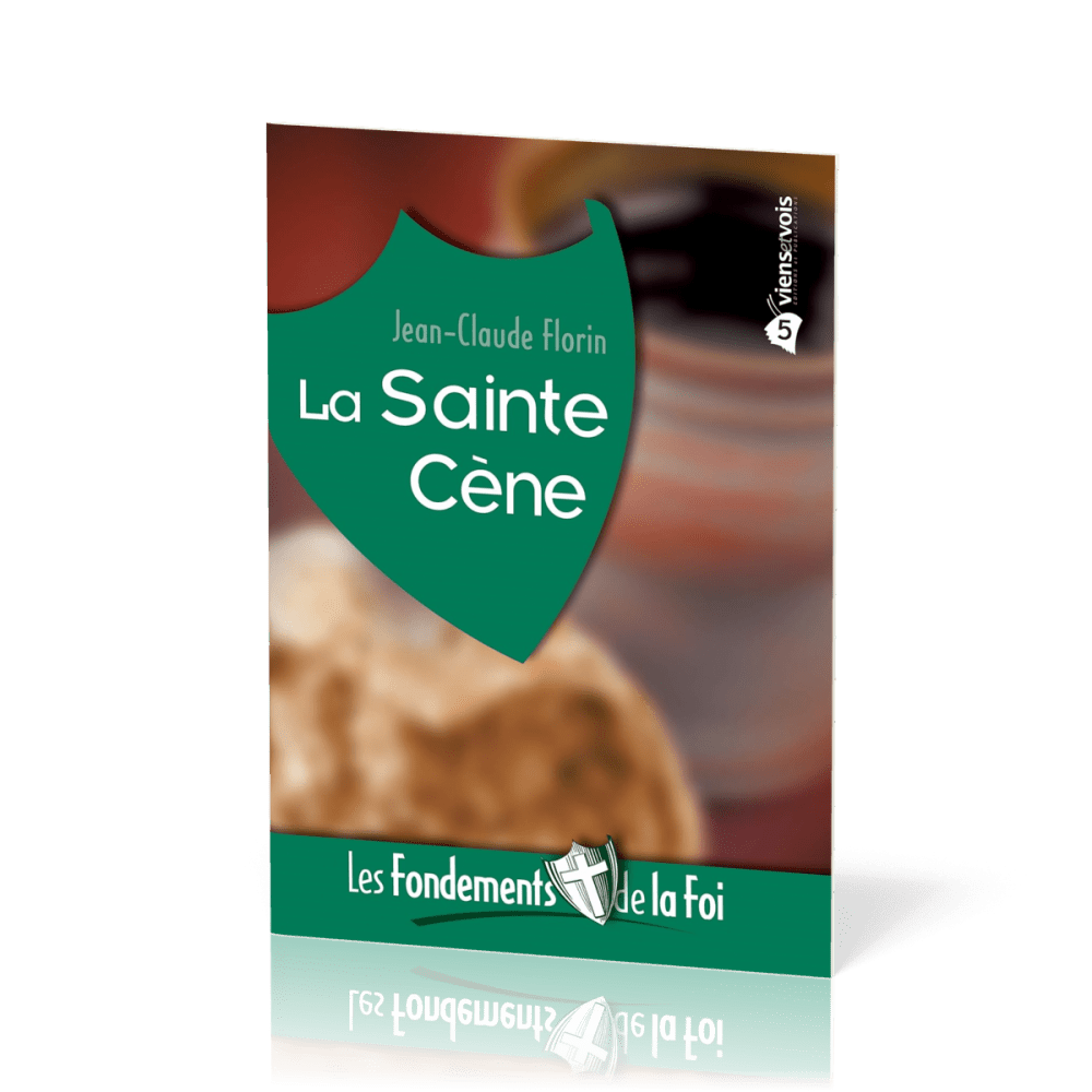 FONDEMENTS DE LA FOI (LES) - VOL. 5 - LA SAINTE CENE