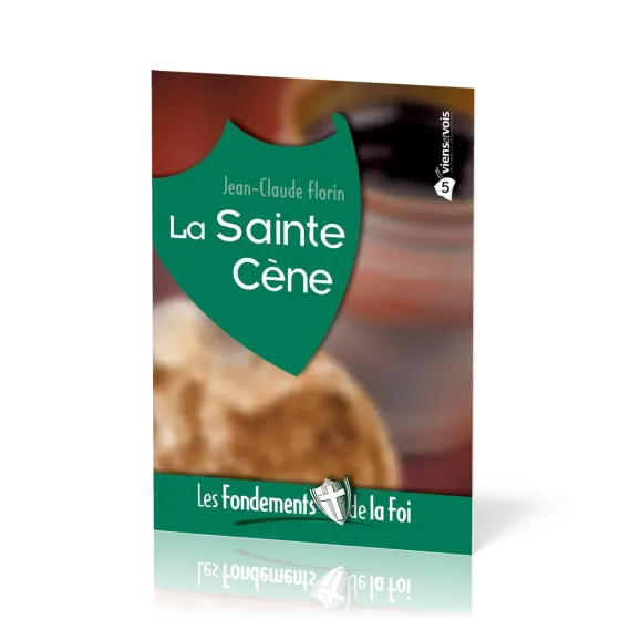 FONDEMENTS DE LA FOI (LES) - VOL. 5 - LA SAINTE CENE