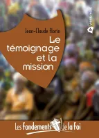 FONDEMENTS DE LA FOI (LES) - VOL. 6 - LE TEMOIGNAGE ET LA MISSION