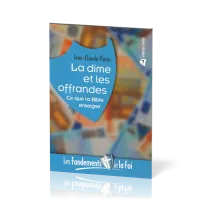 FONDEMENTS DE LA FOI (LES) - VOL. 7 - LA DIME ET LES OFFRANDES
