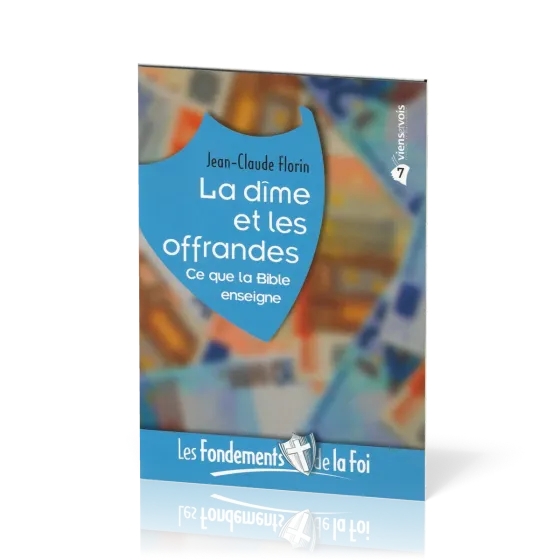 FONDEMENTS DE LA FOI (LES) - VOL. 7 - LA DIME ET LES OFFRANDES
