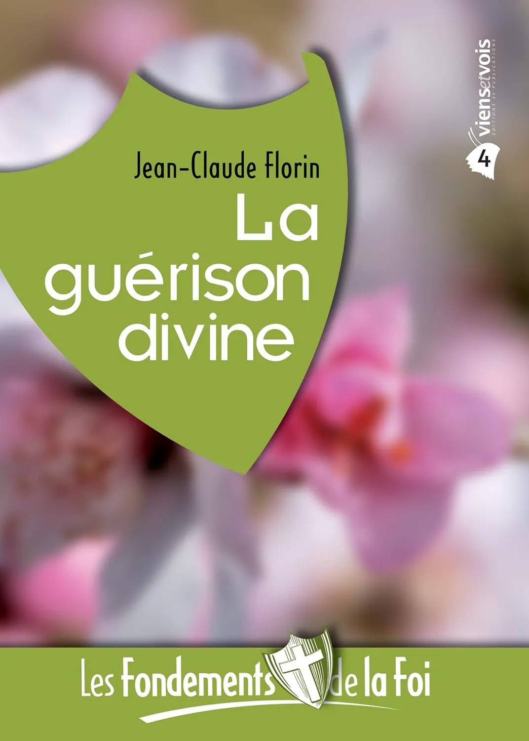 FONDEMENTS DE LA FOI (LES) - VOL. 4 - LA GUERISON DIVINE
