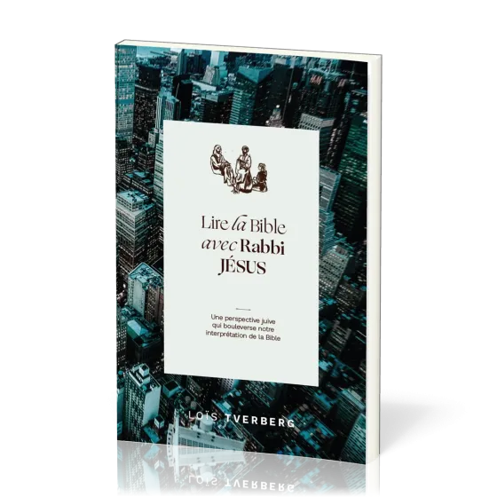 Lire la Bible avec Rabbi Jésus - Une perspective juive qui boulverse notre interprétation de la Bibl