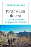 Porter le nom de Dieu - Marcher au rythme du peuple de l'alliance