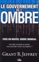 GOUVERNEMENT DE L'OMBRE (LE) VERS UN NOUVEL ORDRE MONDIAL