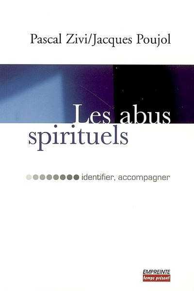 ABUS SPIRITUELS (LES) - IDENTIFIER ACCOMPAGNER