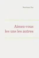 AIMEZ-VOUS LES UNS LES AUTRES - LEÇONS FONDAMENTALES VOLUME SIX