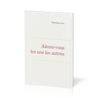 AIMEZ-VOUS LES UNS LES AUTRES - LEÇONS FONDAMENTALES VOLUME SIX