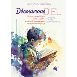 Découvrons Dieu - Sa personne, sa parole, ses plans pour moi - 28 plans de leçons
