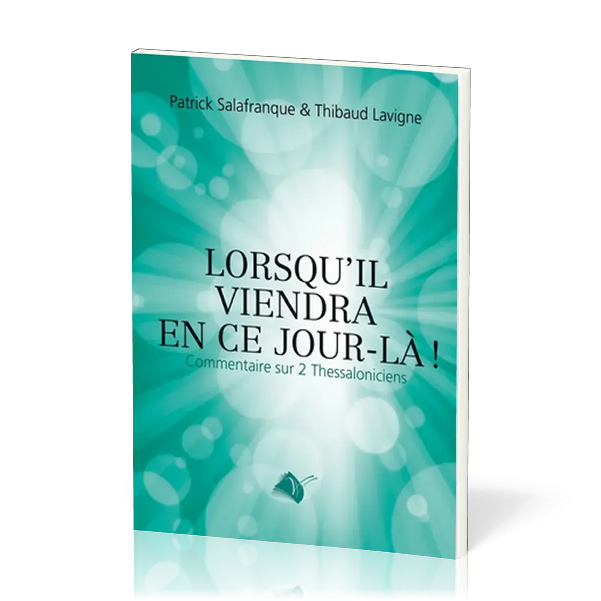 LORSQU'IL VIENDRA EN CE JOUR-LA ! - COMMENTAIRE SUR 2 THESSALONICIENS