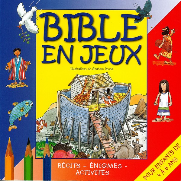 BIBLE EN JEUX - 4-6 ANS - VOLUME 1