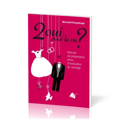 2OUI : POUR LA VIE ? MANUEL DE PREPARATION ET/OU D'EVALUATION DU MARIAGE