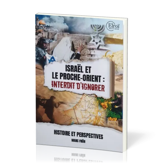 Israël et le Proche-Orient - Interdit d'ignorer - Histoire et perspectives - Réédition actualisée