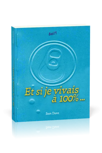 ET SI JE VIVAIS A 100 %... SOIF ?