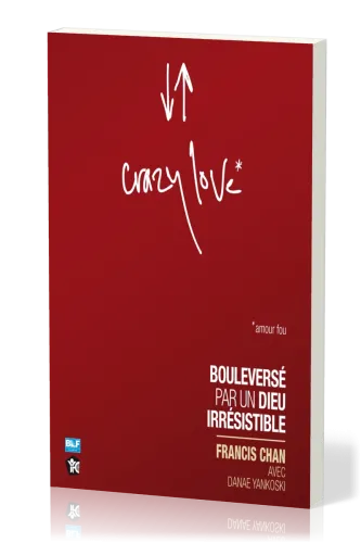 CRAZY LOVE - AMOUR FOU - BOULEVERSE PAR UN DIEU IRRESISTIBLE
