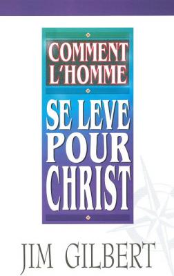 Comment l'homme se lève pour Christ