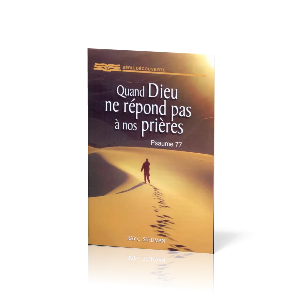 QUAND DIEU NE REPONDS PAS A NOS PRIERES - PSAUME 77 - BROCHURE