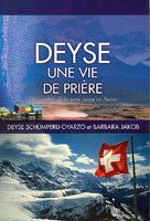 DEYSE UNE VIE DE PRIERE - DES CONFINS DE LA TERE JUSQU'EN SUISSE
