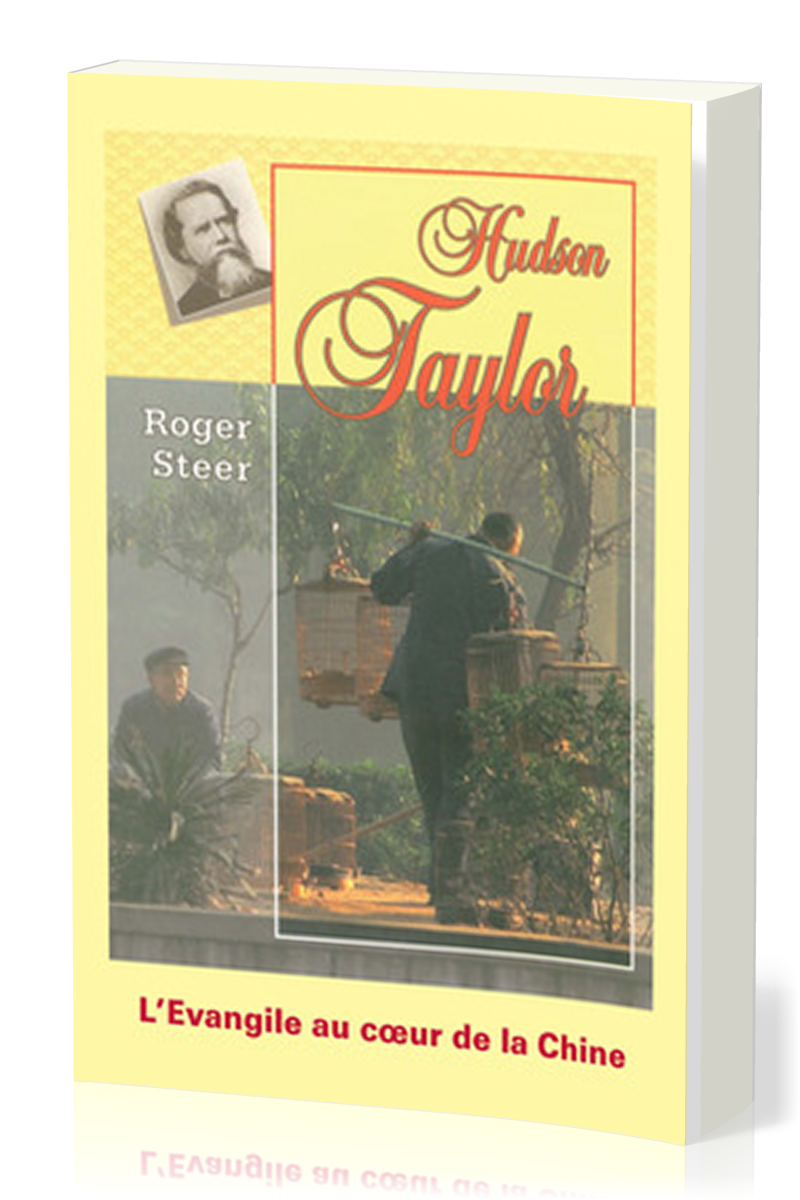 HUDSON TAYLOR - L'EVANGILE AU COEUR DE LA CHINE