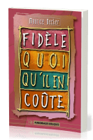 FIDELE QUOI QU'IL EN COUTE