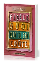 FIDELE QUOI QU'IL EN COUTE