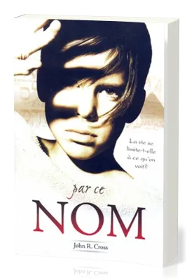 PAR CE NOM - LA VIE SE LIMITE-T-ELLE A CE QU'ON VOIT ?