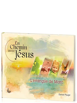 EN CHEMIN AVEC JESUS - L'EVANGILE DE MARC