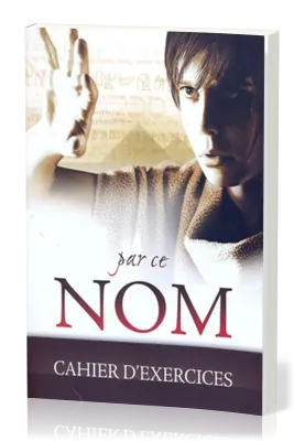 PAR CE NOM - CAHIER D'EXERCICES
