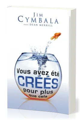 VOUS AVEZ ETE CREES POUR PLUS QUE CELA