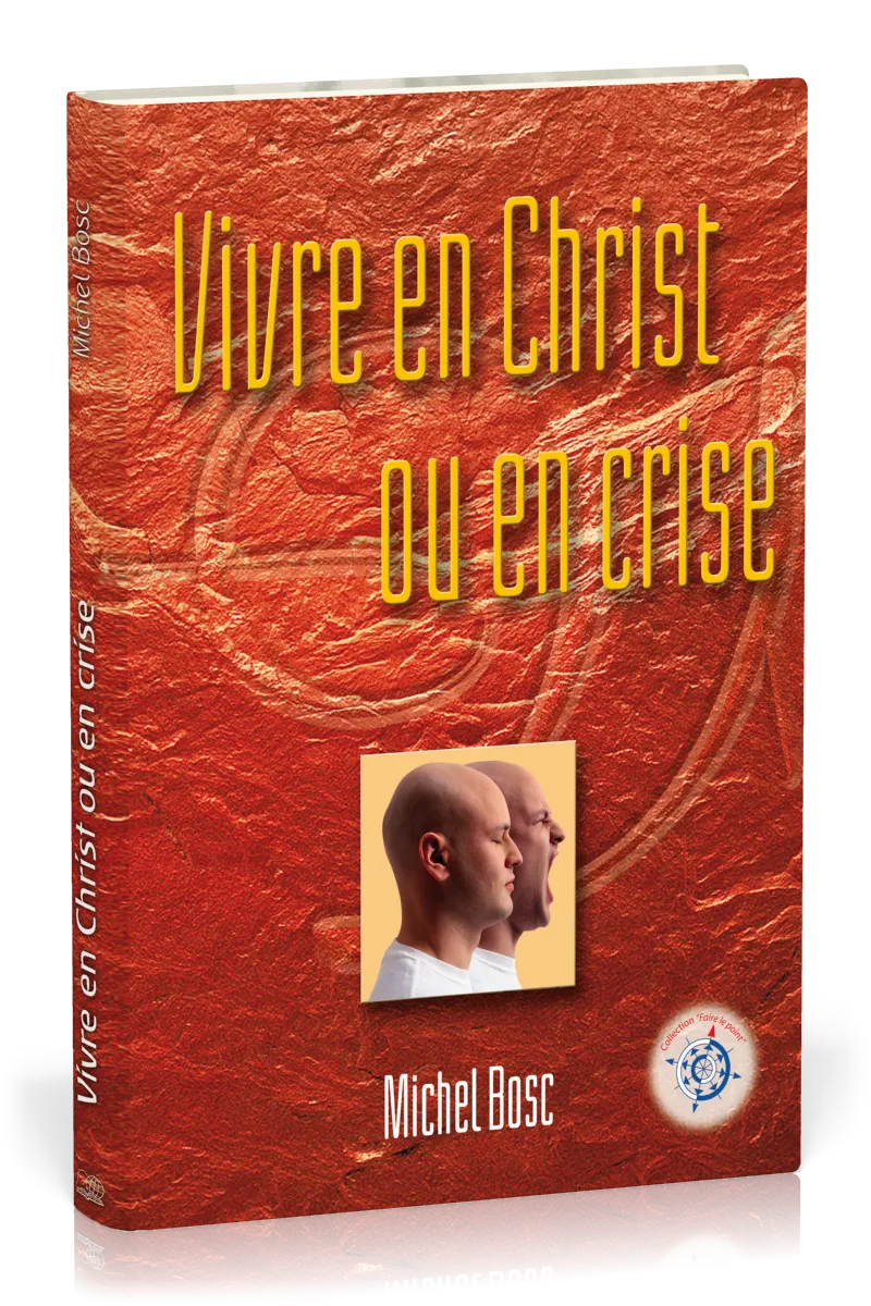 VIVRE EN CHRIST OU EN CRISE