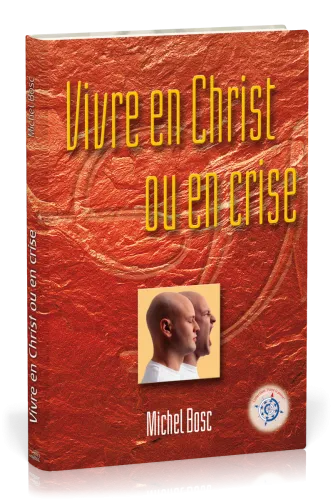 VIVRE EN CHRIST OU EN CRISE