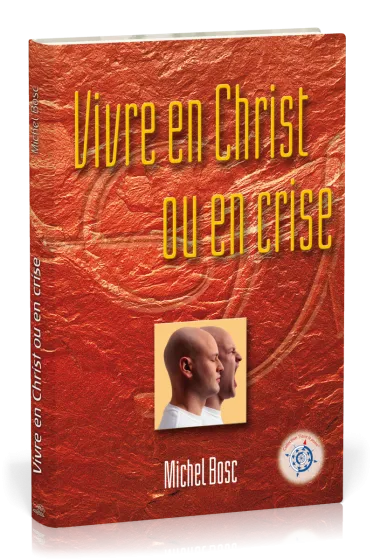 VIVRE EN CHRIST OU EN CRISE