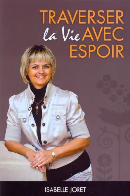 TRAVERSER LA VIE AVEC ESPOIR