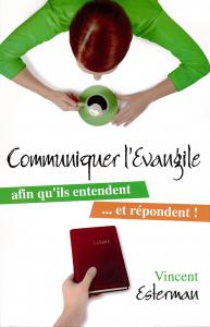 COMMUNIQUER L'EVANGILE AFIN QU'ILS ENTENDENT ET REPONDENT