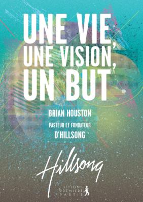 UNE VIE UNE VISION UN BUT  - HILLSONG