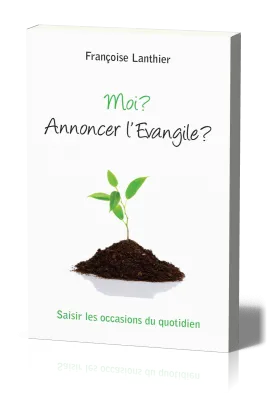 MOI ? ANNONCER L'EVANGILE ?