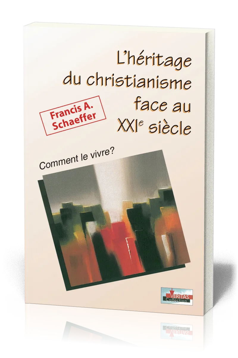 HERITAGE DU CHRISTIANISME FACE AU XXIEME SIECLE (L')