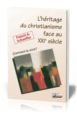 HERITAGE DU CHRISTIANISME FACE AU XXIEME SIECLE (L')