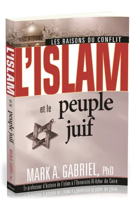 ISLAM ET LE PEUPLE JUIF (L') - LES RAISON DU CONFLIT