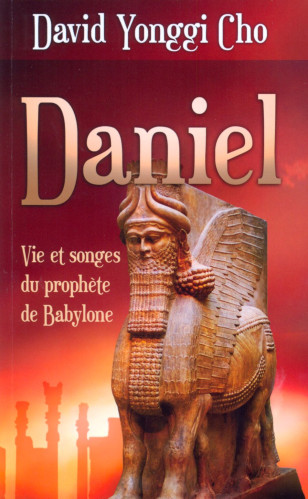 Daniel - Vie et songes du prophète de Babylone