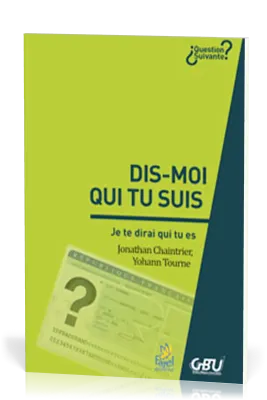 DIS-MOI QUI TU SUIS JE TE DIRAI QUI TU ES