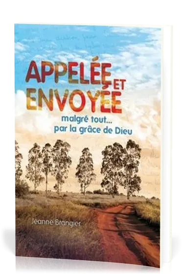 APPELEE ET ENVOYEE - MALGRE TOUT... PAR LA GRACE DE DIEU